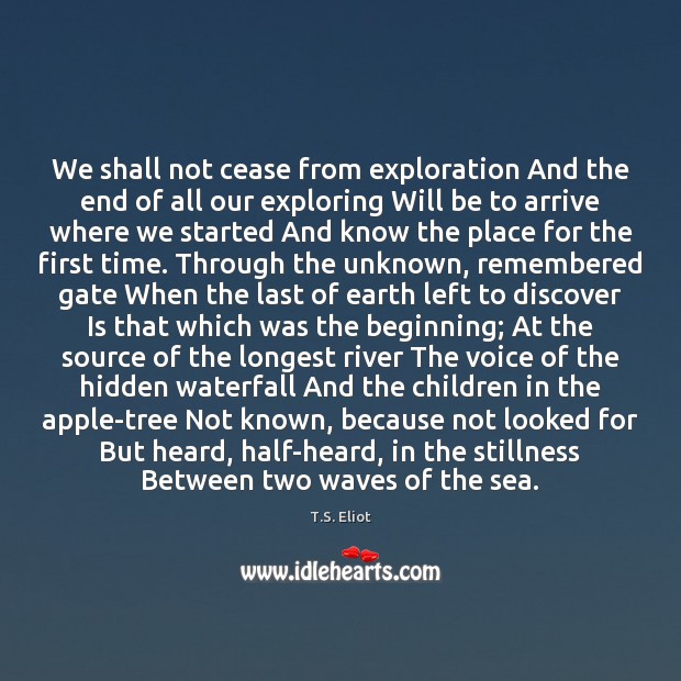 We shall not cease from exploration And the end of all our Image
