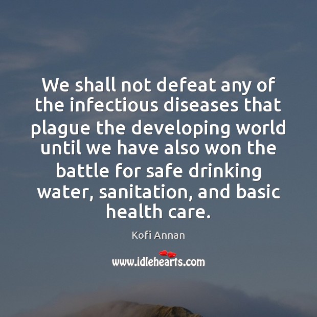 We shall not defeat any of the infectious diseases that plague the Image
