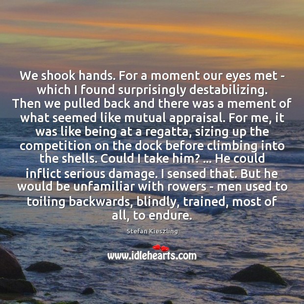 We shook hands. For a moment our eyes met – which I Stefan Kieszling Picture Quote