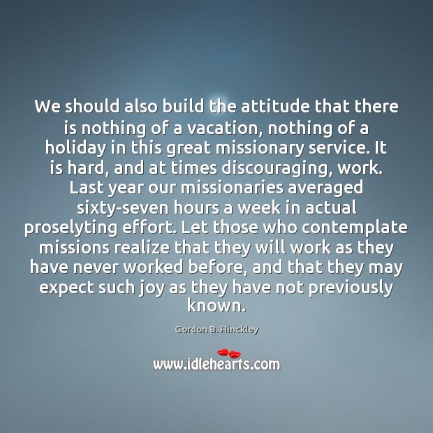 We should also build the attitude that there is nothing of a Holiday Quotes Image