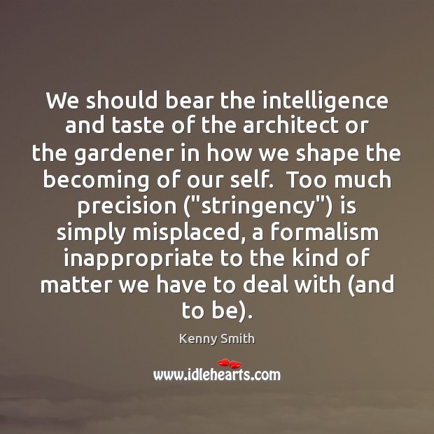 We should bear the intelligence and taste of the architect or the Image