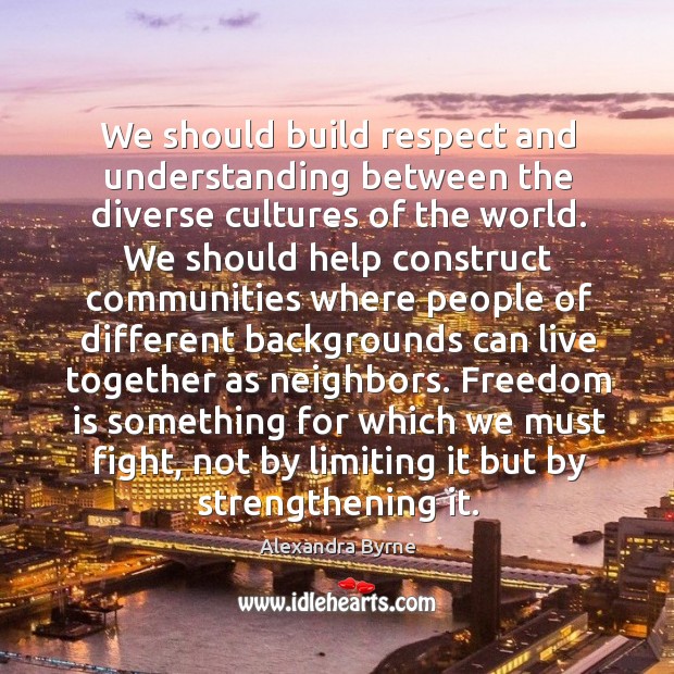 We should build respect and understanding between the diverse cultures of the Image