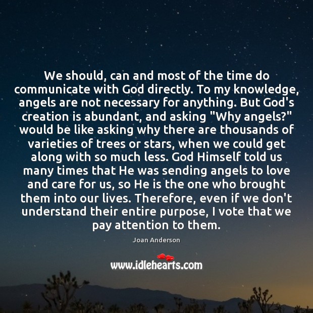 We should, can and most of the time do communicate with God Joan Anderson Picture Quote