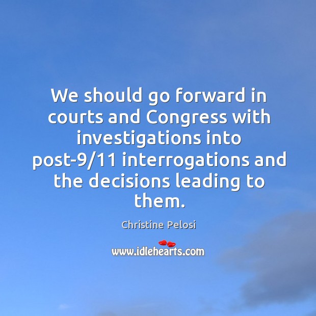 We should go forward in courts and congress with investigations into Image