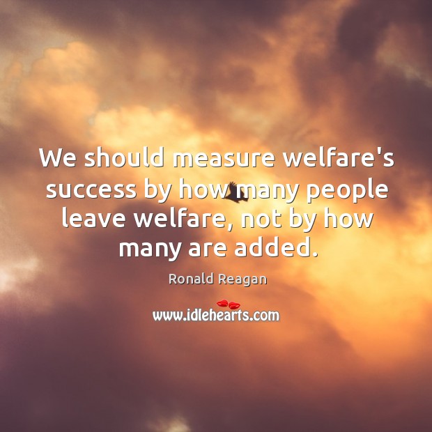 We should measure welfare’s success by how many people leave welfare, not Image