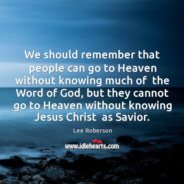 We should remember that people can go to Heaven without knowing much Image