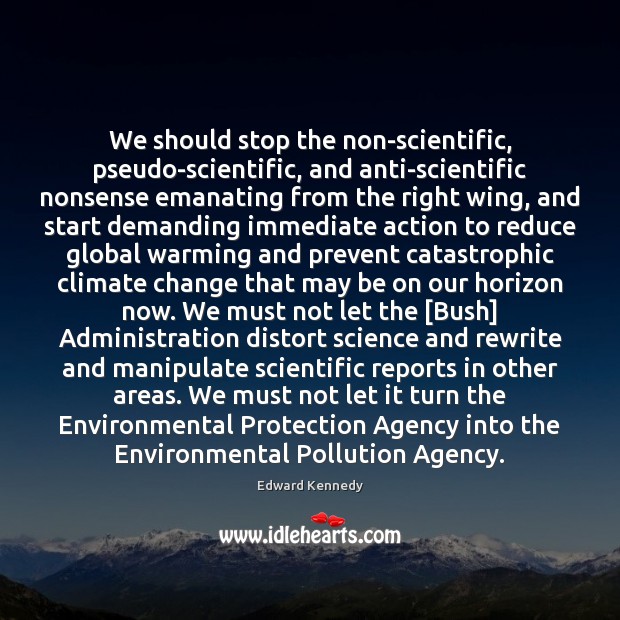 We should stop the non-scientific, pseudo-scientific, and anti-scientific nonsense emanating from the Climate Quotes Image
