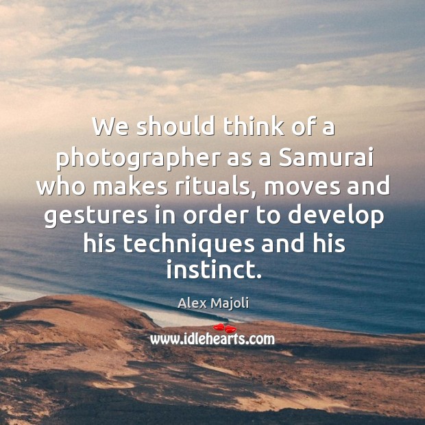 We should think of a photographer as a Samurai who makes rituals, Image