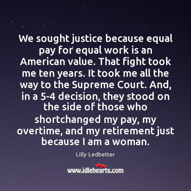 We sought justice because equal pay for equal work is an American Work Quotes Image