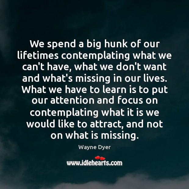 We spend a big hunk of our lifetimes contemplating what we can’t Image