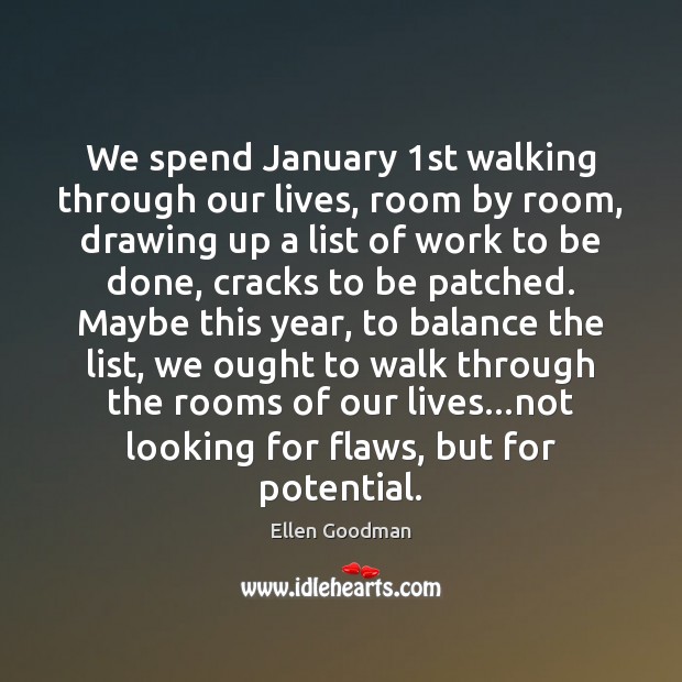 We spend January 1st walking through our lives, room by room, drawing 