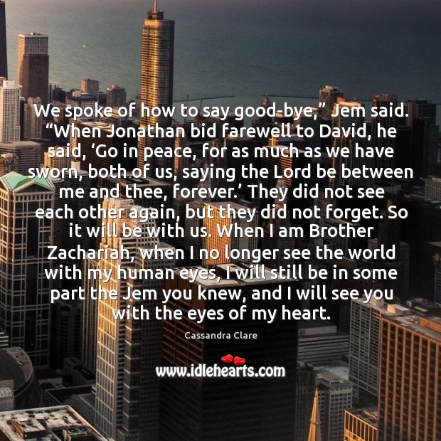 We spoke of how to say good-bye,” Jem said. “When Jonathan bid Image