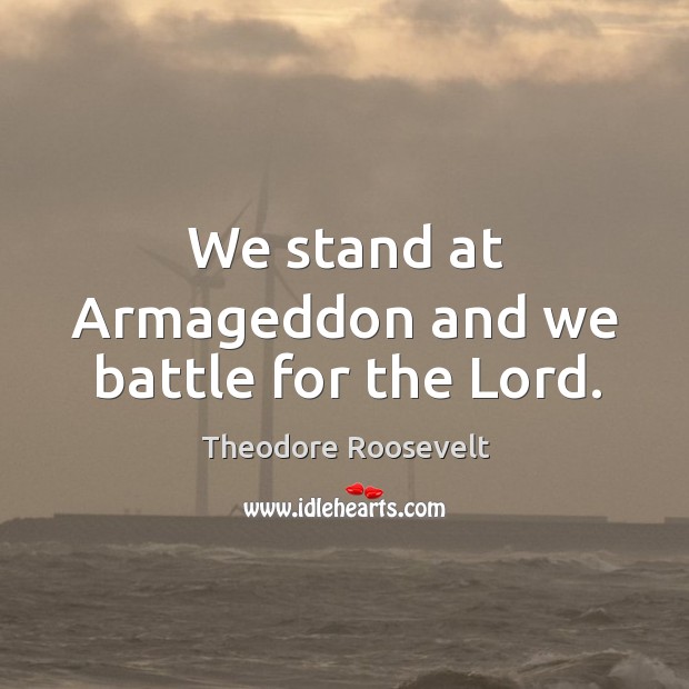 We stand at Armageddon and we battle for the Lord. Image