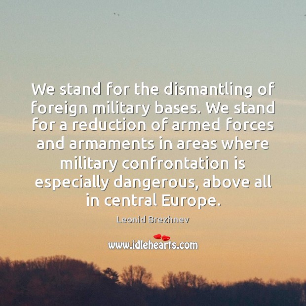 We stand for the dismantling of foreign military bases. We stand for Image