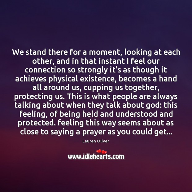 We stand there for a moment, looking at each other, and in Lauren Oliver Picture Quote