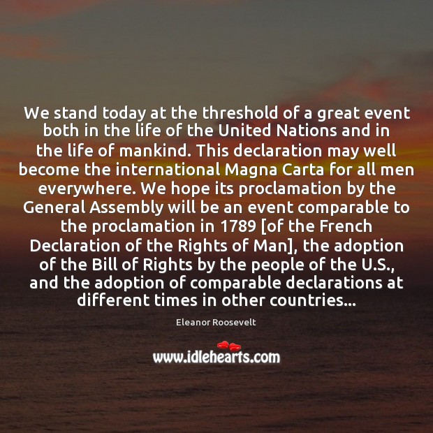 We stand today at the threshold of a great event both in Eleanor Roosevelt Picture Quote