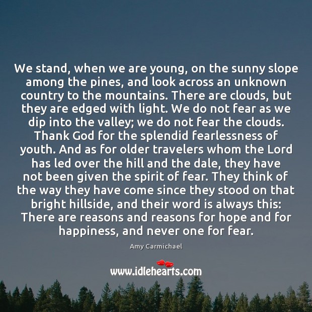 We stand, when we are young, on the sunny slope among the Amy Carmichael Picture Quote