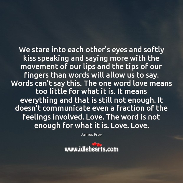 We stare into each other’s eyes and softly kiss speaking and saying James Frey Picture Quote