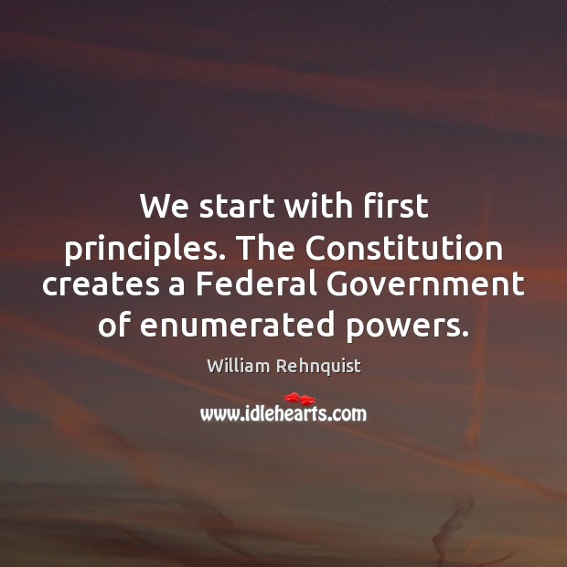 We start with first principles. The Constitution creates a Federal Government of Image