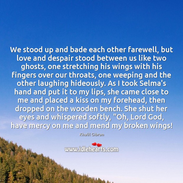We stood up and bade each other farewell, but love and despair Image