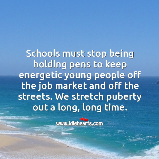 We stretch puberty out a long, long time. Image