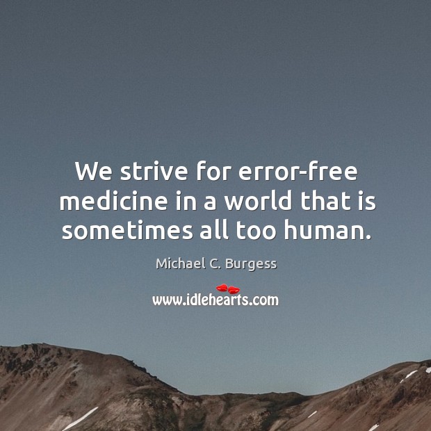 We strive for error-free medicine in a world that is sometimes all too human. Image