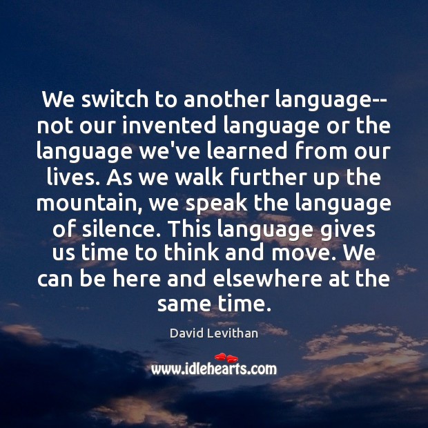We switch to another language– not our invented language or the language David Levithan Picture Quote