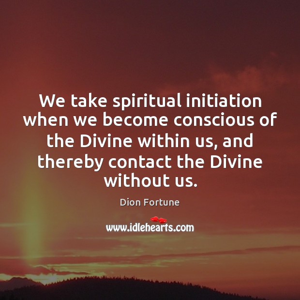 We take spiritual initiation when we become conscious of the Divine within Image