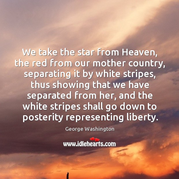 We take the star from Heaven, the red from our mother country, Image