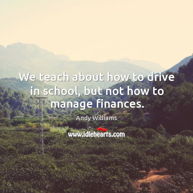 We teach about how to drive in school, but not how to manage finances. Image