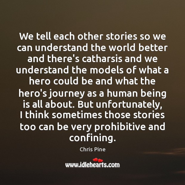 We tell each other stories so we can understand the world better Image