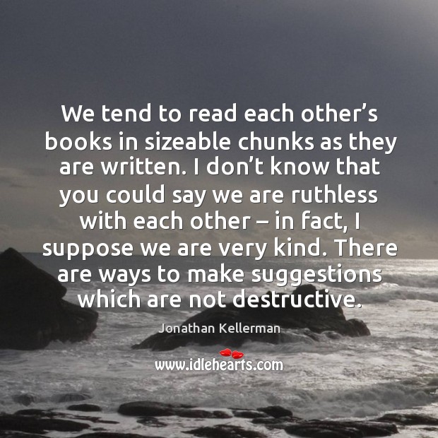 We tend to read each other’s books in sizeable chunks as they are written. Image