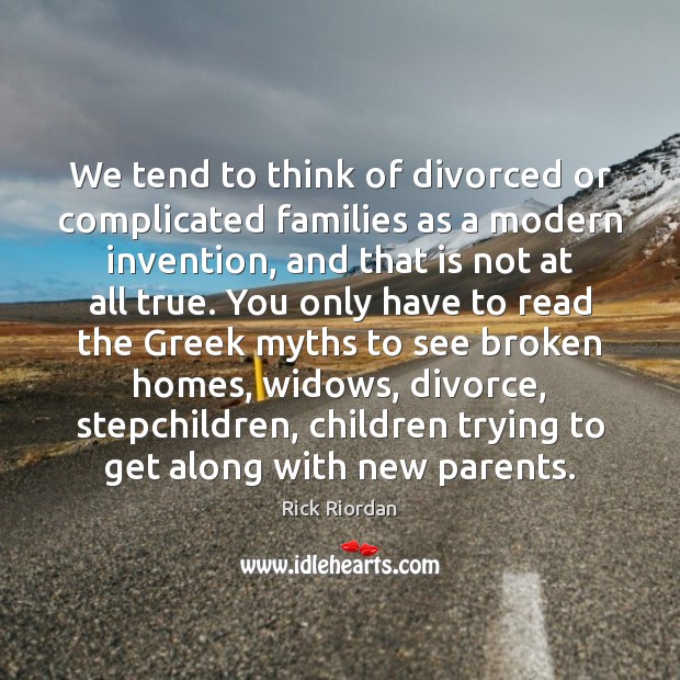 We tend to think of divorced or complicated families as a modern Image