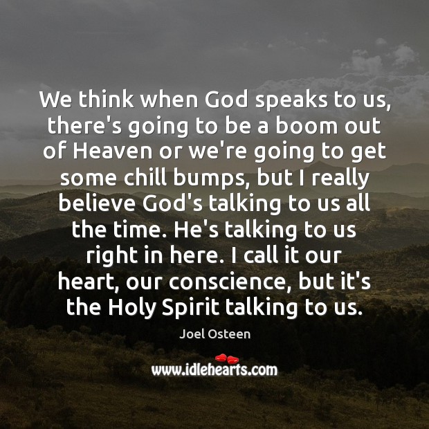 We think when God speaks to us, there’s going to be a Joel Osteen Picture Quote