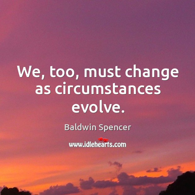 We, too, must change as circumstances evolve. Image