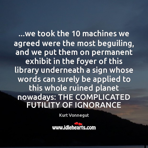…we took the 10 machines we agreed were the most beguiling, and we Image