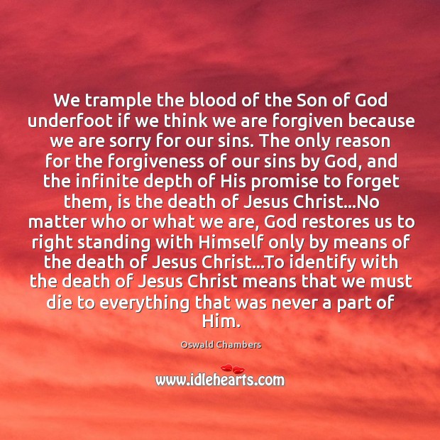 We trample the blood of the Son of God underfoot if we Oswald Chambers Picture Quote