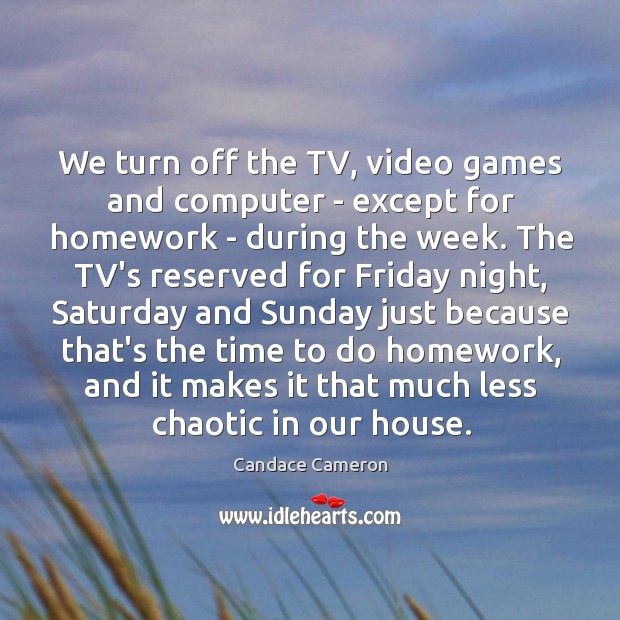 We turn off the TV, video games and computer – except for Image