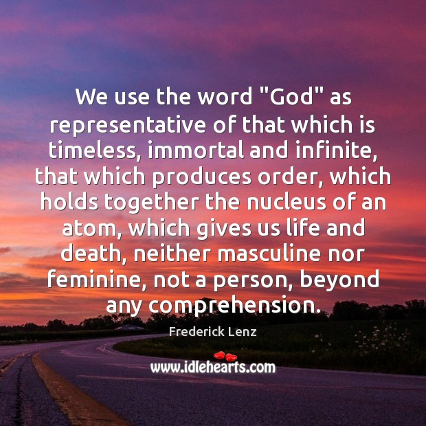 We use the word “God” as representative of that which is timeless, Image