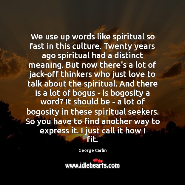 We use up words like spiritual so fast in this culture. Twenty Image
