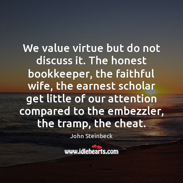 We value virtue but do not discuss it. The honest bookkeeper, the Cheating Quotes Image