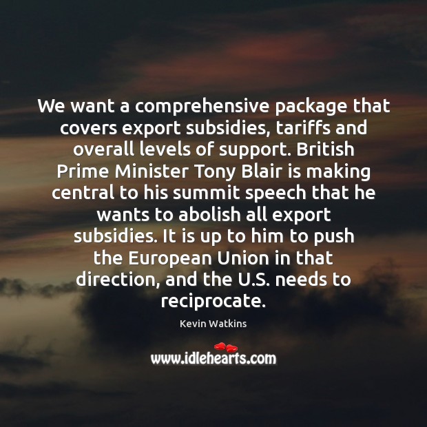 We want a comprehensive package that covers export subsidies, tariffs and overall 