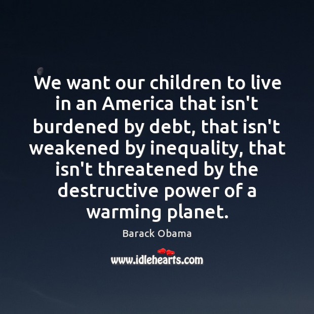 We want our children to live in an America that isn’t burdened Image