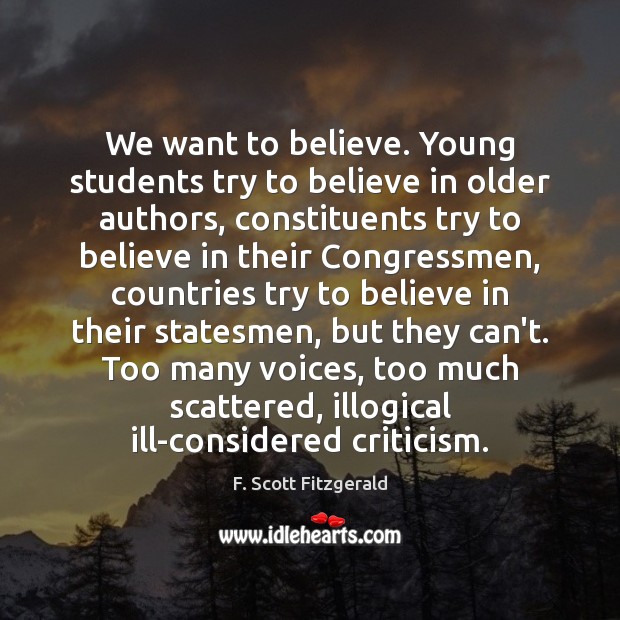 We want to believe. Young students try to believe in older authors, F. Scott Fitzgerald Picture Quote