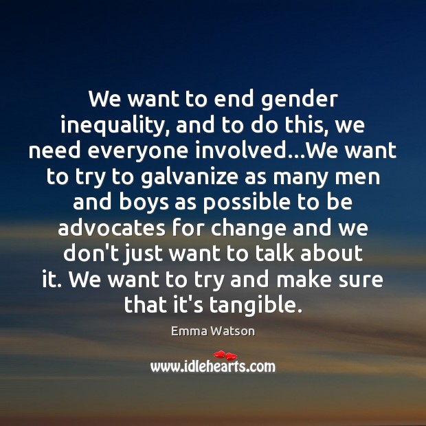 We want to end gender inequality, and to do this, we need Image