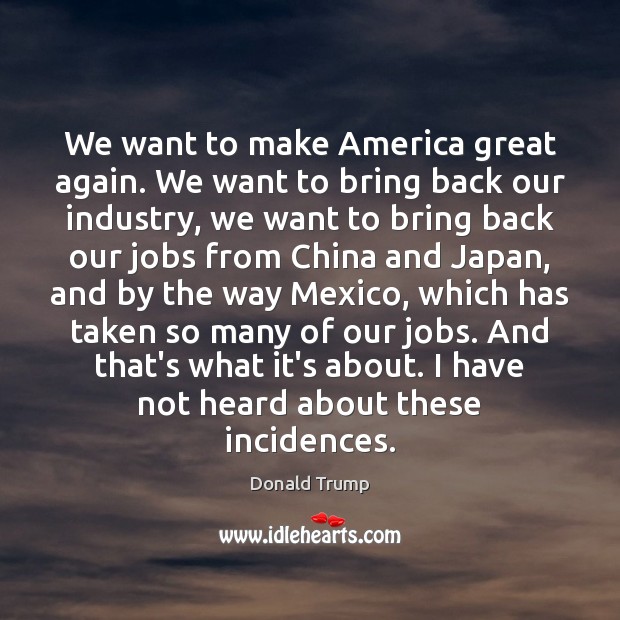 We want to make America great again. We want to bring back Donald Trump Picture Quote