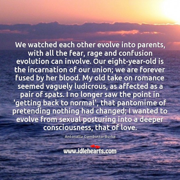 We watched each other evolve into parents, with all the fear, rage Image