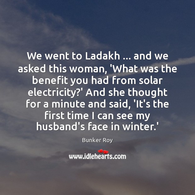 We went to Ladakh … and we asked this woman, ‘What was the Winter Quotes Image