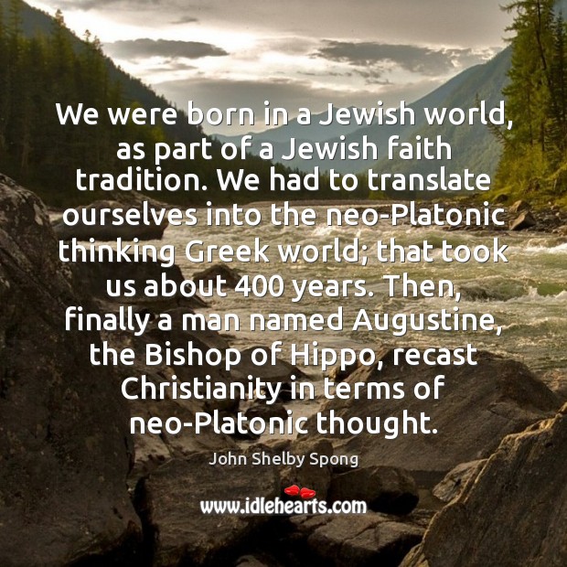 We were born in a Jewish world, as part of a Jewish 