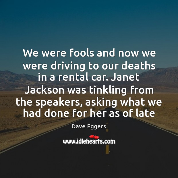 We were fools and now we were driving to our deaths in Driving Quotes Image